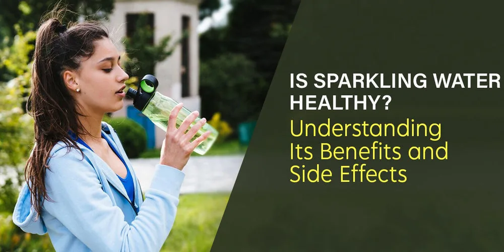 Sparkling Water vs. Regular Water: Is Sparkling Water Healthy to Drink?